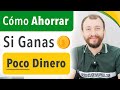 Cómo AHORRAR Si Ganas POCO Dinero