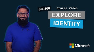 Explore identity | SC-300 | Episode 2