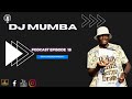 Ep 18:DJ Mumba on New Album, Wife, Poultry Business, Philani ,Solly Makamu ,Lekker ,Mr Post VS Benny