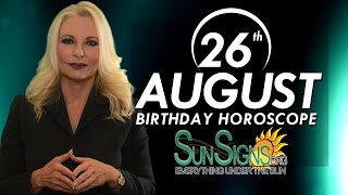August 26th Zodiac Horoscope Birthday Personality - Virgo - Part 1
