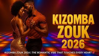 Kizomba Zouk 2026 | The Romantic Vibe That Touches Every Heart 💞