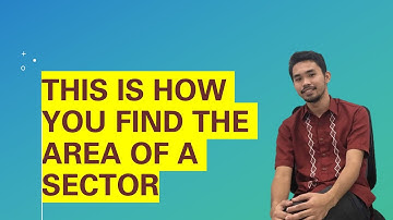 HOW TO FIND THE AREA OF A SECTOR WITH CENTRAL ANGLE AND RADIUS