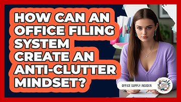 How Can An Office Filing System Create An Anti-clutter Mindset? - Office Supply Insider