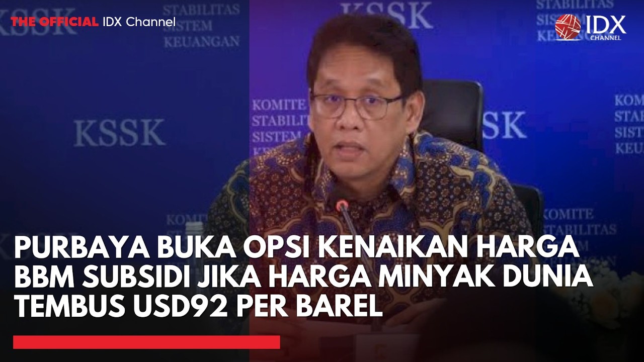 Purbaya Buka Opsi Kenaikan Harga BBM Subsidi jika Minyak Dunia Tembus USD92 per Barel | IDXC UPDATE