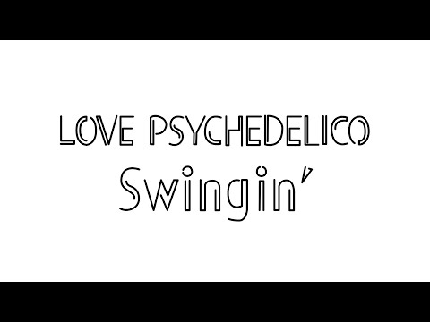 Love Psychedelico Swingin Official Video Youtube