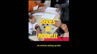 Students reaction on series and parallel circuits