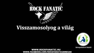 Video thumbnail of "Rock Fanatic - Visszamosolyog a világ"