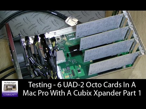 Testing 6 UAD 2 Octo Cards In a Mac Pro With Cubix Xpander Part 1