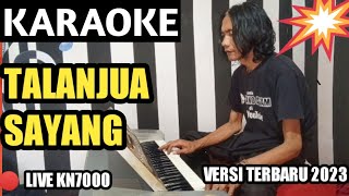 Talanjua Sayang| KARAOKE Dangdut Minang Populer Live 2023 - KN7000