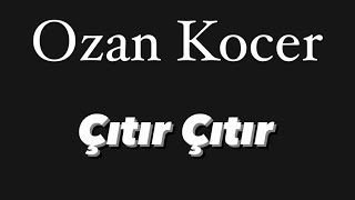 Ozan Kocer - Citir Citir