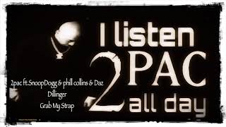 2pac ft.SnoopDogg ___Daz Dillinger & phill Collins--Grab My Strap