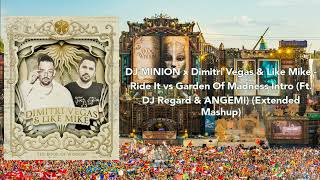 DJ MINION x Dimitri Vegas & Like Mike - Ride It vs Garden Of Madness Intro (Ft. ANGEMI) (Mashup)