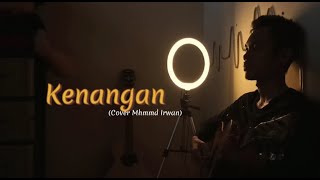 Kenangan - Zeil Ferdian (Cover By Mhmmd Irwan)