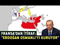 Fransa’dan İtiraf: ERDOĞAN OSMANLIYI KURUYOR! DNA’sında FATİH SULTAN MEHMET VAR