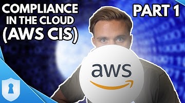 Automating Compliance in the Cloud for AWS CIS | Ep.1 What is AWS CIS?