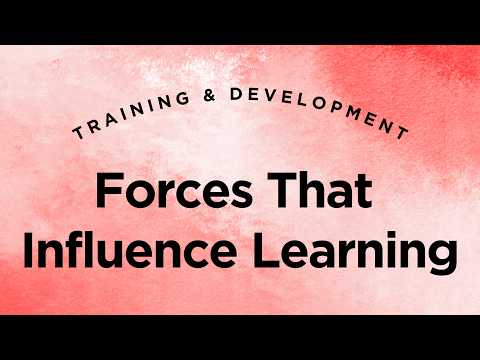 Forces That Influence Learning - Training & Development Lecture 1 Part 3 (Full Version)