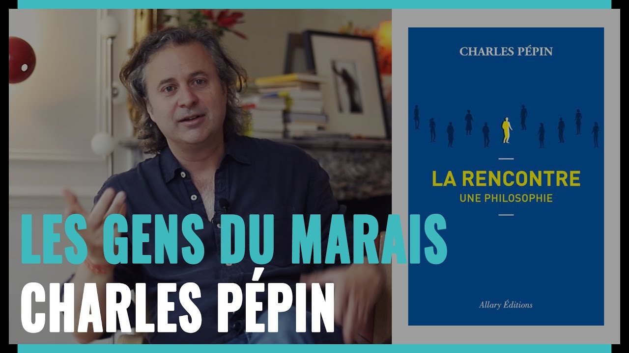 La rencontre, expliquée par le philosophe Charles Pépin