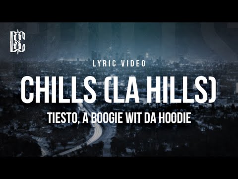 Chills (LA Hills) - Tiesto, A Boogie Wit Da Hoodie | Lyrics