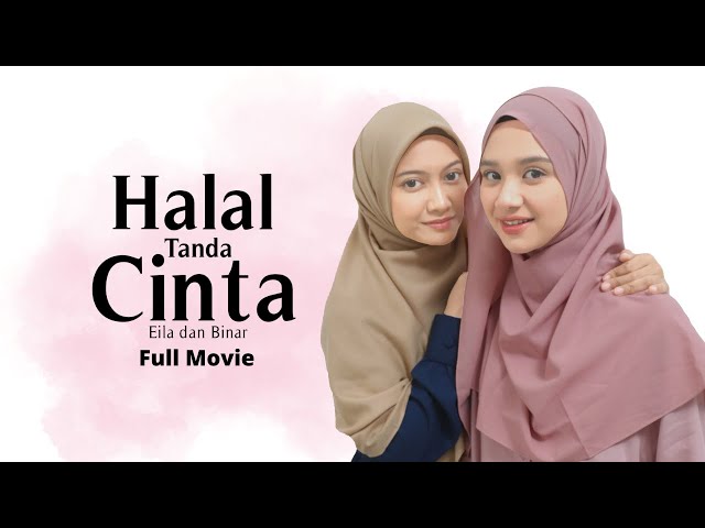 HALAL TANDA CINTA : EILA & BINAR (FULL MOVIE) class=