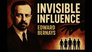 Thumbnail for Invisible Persuasion | Edward Bernays, Propaganda & the Hidden Forces Guiding Your Choices