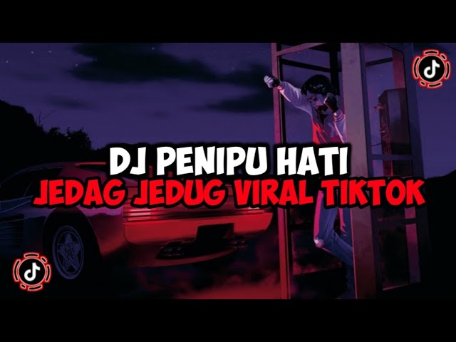 DJ PENIPU HATI BOOTLEG JEDAG JEDUG MENGKANE VIRAL TIKTOK class=
