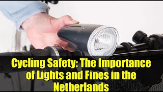 Cycling Safety: The Importance of Lights and Fines in the Netherlands