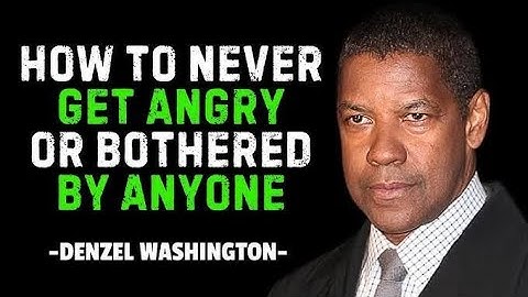 How to Never Get Angry or Bothered by Anyone | Denzel Washington Motivation