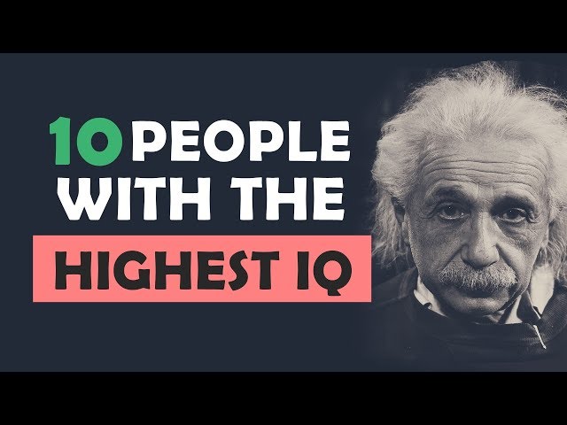 10 people with the highest IQs in the world 