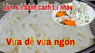Cách làm sợi bánh canh tươi tại nhà dai ngon dễ làm.