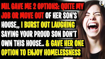 MIL Gave Me 2 Options: Either Quite My Job To Take Care Of Her Or Move Out Of Her Son's House,