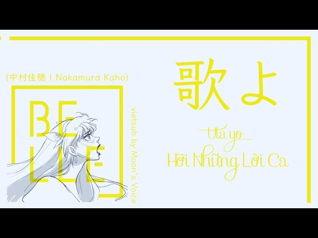 【vietsub/lyrics/rom】歌よ (Uta yo) - Belle (中村佳穂) (Nakamura Kaho) class=