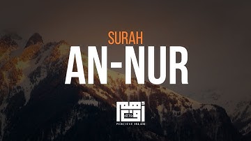 ❤️ Surah An-Nur (Full Surah) | Relax Your Heart & Soul | سورة النور (كاملة) | أرح قلبك وسمعك وروحك