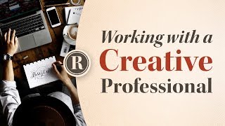5 Tips for Working with a Creative Professional