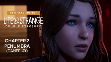 Life Is Strange: Double Exposure Ultimate Edition - Chapter 2: Penumbra (PC Gameplay Walkthrough)