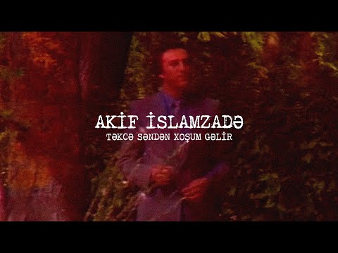 Akif İslamzadə — Təkcə Səndən Xoşum Gəlir