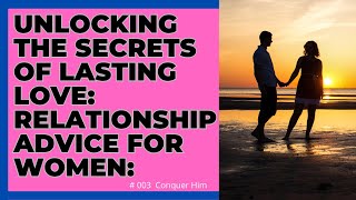 Unlocking the Secrets of Lasting Love: Relationship Advice for Women:  .  .  .  .  “11.ai”