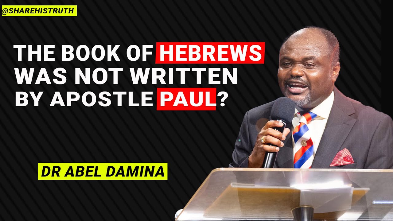 YOU NEVER KNEW THE BOOK OF HEBREWS WAS NOT WRITTEN BY PAUL -DR ABEL DAMINA