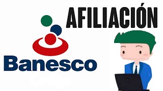 Banesco-Afiliación de Usuario persona Banesco-Afiliación de Usuario persona