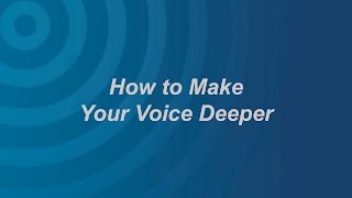 How to Make Your Voice Deeper
