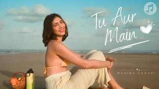 Tu Aur Main - Mahima Sogani