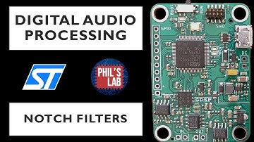 (Sponsored) Notch Filters - Digital Audio Processing with STM32 #2 - Phil