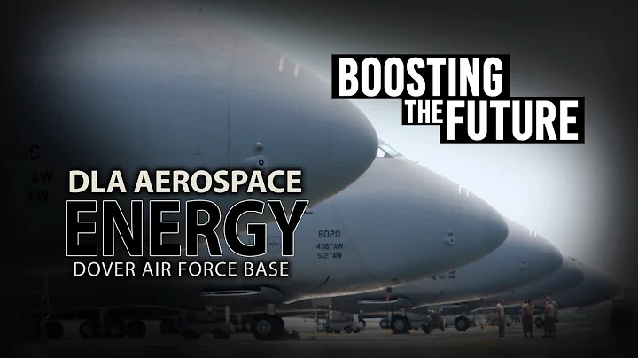 DLA Aerospace Energy Boosting the Future: Dover AFB (Open Caption)