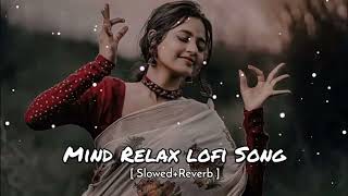 Mind relax lofi song mind fresh song love song new Hindi song mood off music