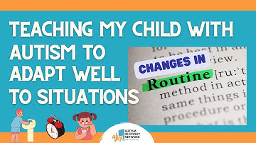 Teaching My Child With Autism To Adapt Well To Situations