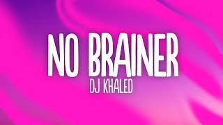 DJ Khaled - No Brainer (Lyrics) ft. Justin Bieber, Chance the Rapper, Quavo