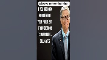 "If you are born poor, it’s not your fault. But if you die poor, it’s your fault."   #Motivation