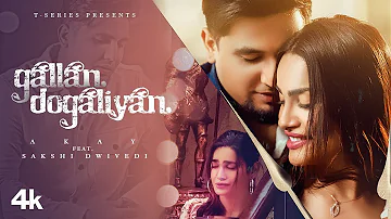 Gallan Dogaliyan (Full Song) | A-Kay | Jaydee | Sakshi Dwivedi | Latest Punjabi Song 2021