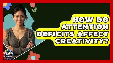 How Do Attention Deficits Affect Creativity? - Answers About Autism