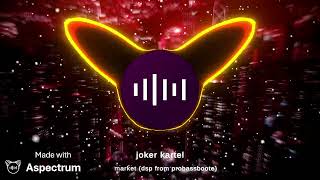 Joker kartel market (dsp effect) 