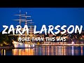 Zara Larsson More Than This Was Lyrics mp3